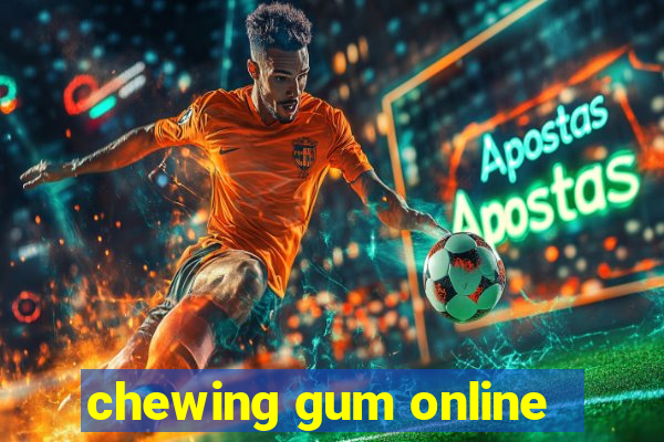 chewing gum online